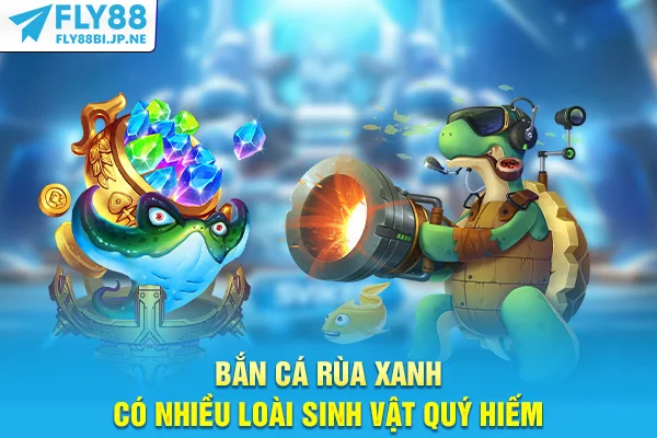 Bắn cá Rùa Xanh có nhiều loài sinh vật quý hiếm