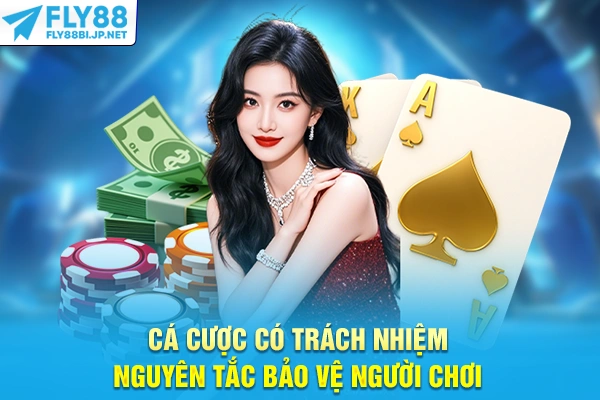 Cá Cược Có Trách Nhiệm - Nguyên Tắc Bảo Vệ Người Chơi