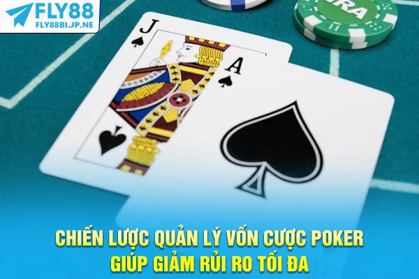 Chiến Lược Quản Lý Vốn Cược Poker Giúp Giảm Rủi Ro Tối Đa