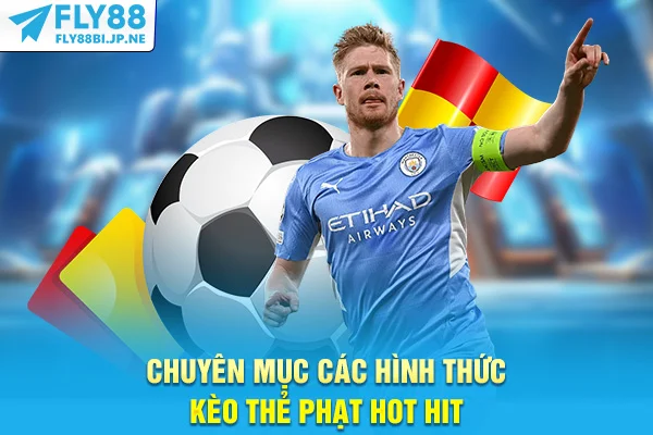 Chuyên mục các hình thức kèo thẻ phạt hot hit