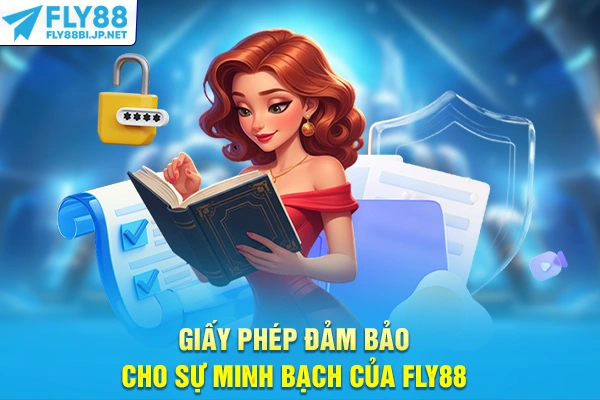Giấy phép đảm bảo cho sự minh bạch của FLY88