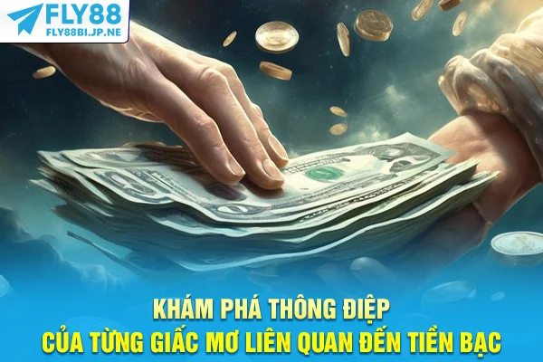 Khám phá thông điệp riêng của từng giấc mơ liên quan đến tiền bạc